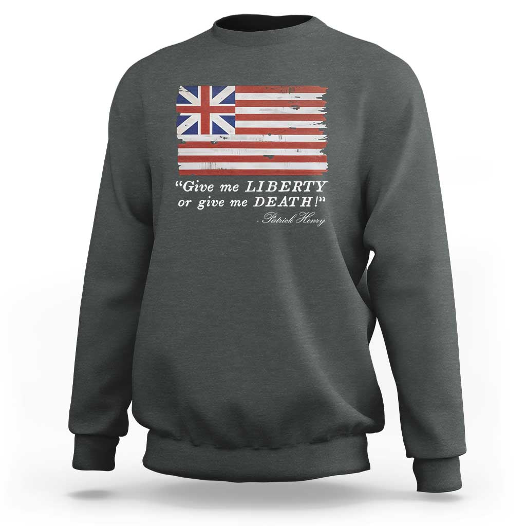 Funny Give Me Liberty Or Give Me Death Sweatshirt Patrick Henry Quote Grand Union Flag - Wonder Print Shop