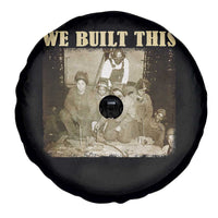 We Built African American Worker Spare Tire Cover Black History Month
