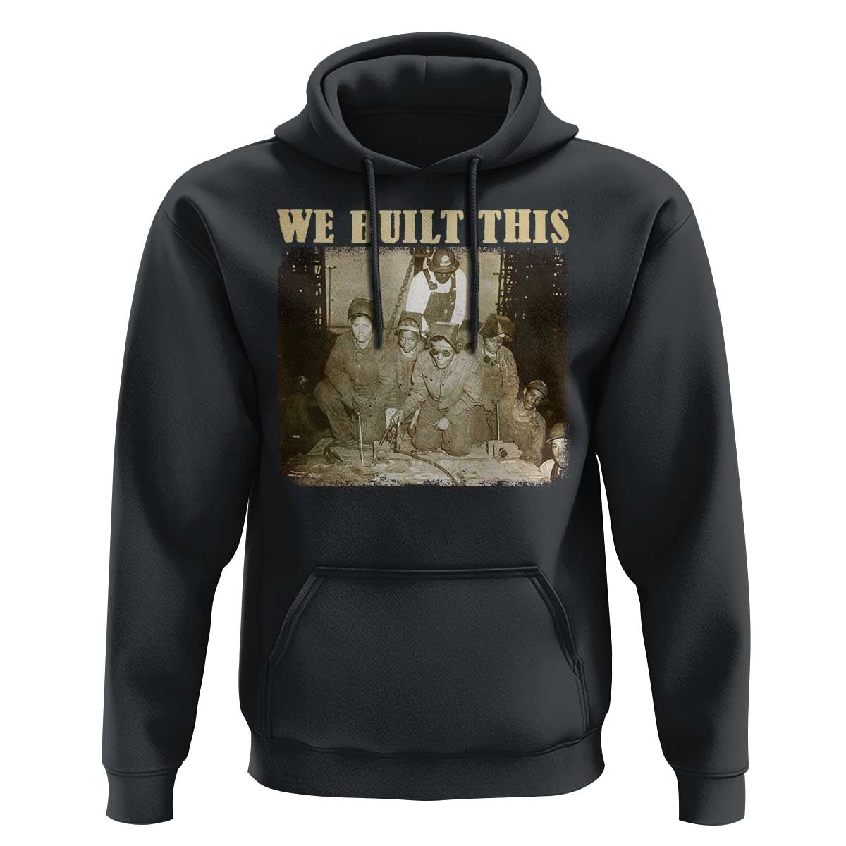 We Built African American Worker Hoodie Black History Month