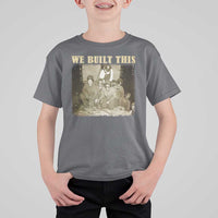 We Built African American Worker T Shirt For Kid Black History Month