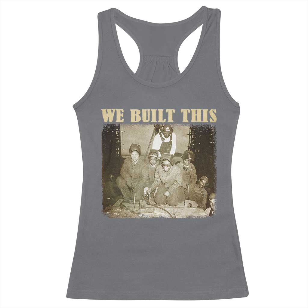 We Built African American Worker Racerback Tank Top Black History Month