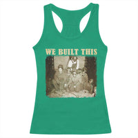 We Built African American Worker Racerback Tank Top Black History Month