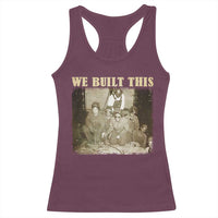 We Built African American Worker Racerback Tank Top Black History Month