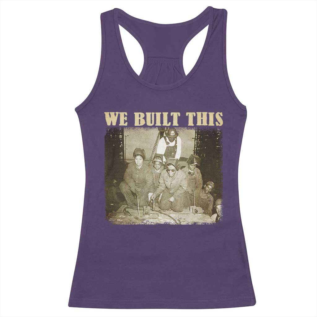 We Built African American Worker Racerback Tank Top Black History Month