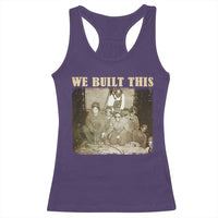 We Built African American Worker Racerback Tank Top Black History Month