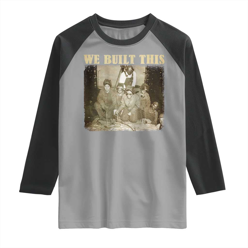 We Built African American Worker Raglan Shirt Black History Month