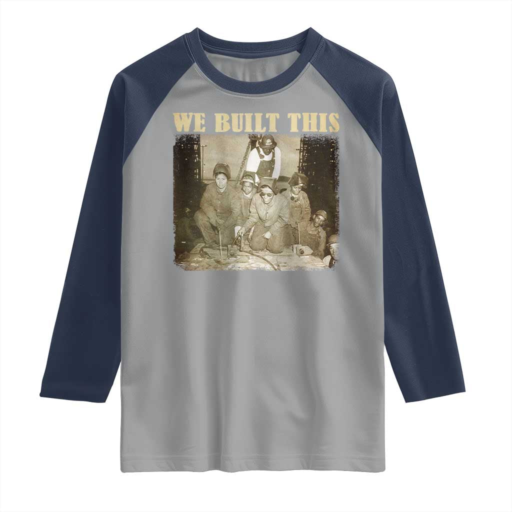 We Built African American Worker Raglan Shirt Black History Month