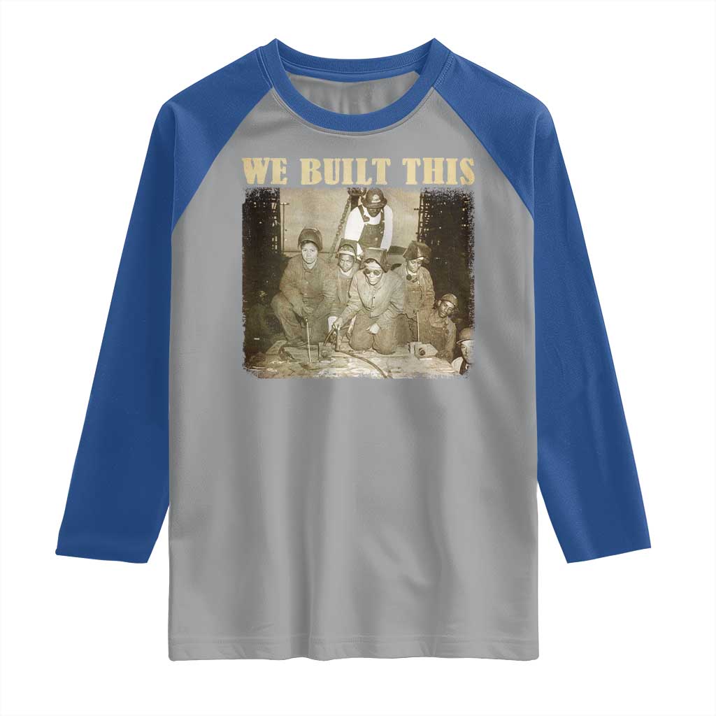 We Built African American Worker Raglan Shirt Black History Month