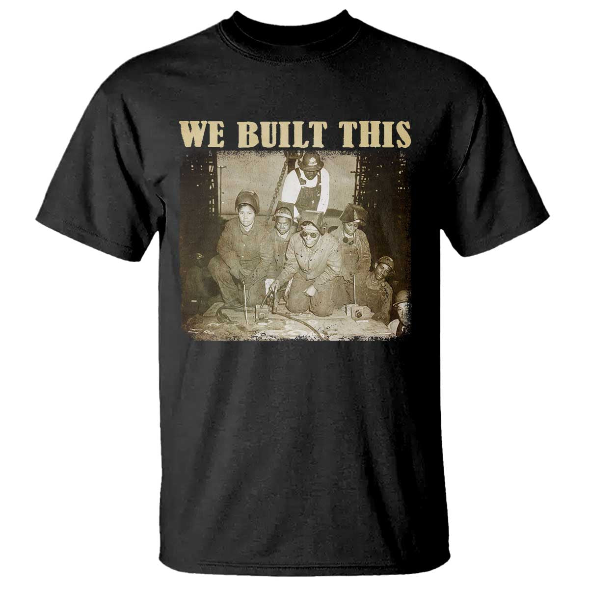 We Built African American Worker T Shirt Black History Month