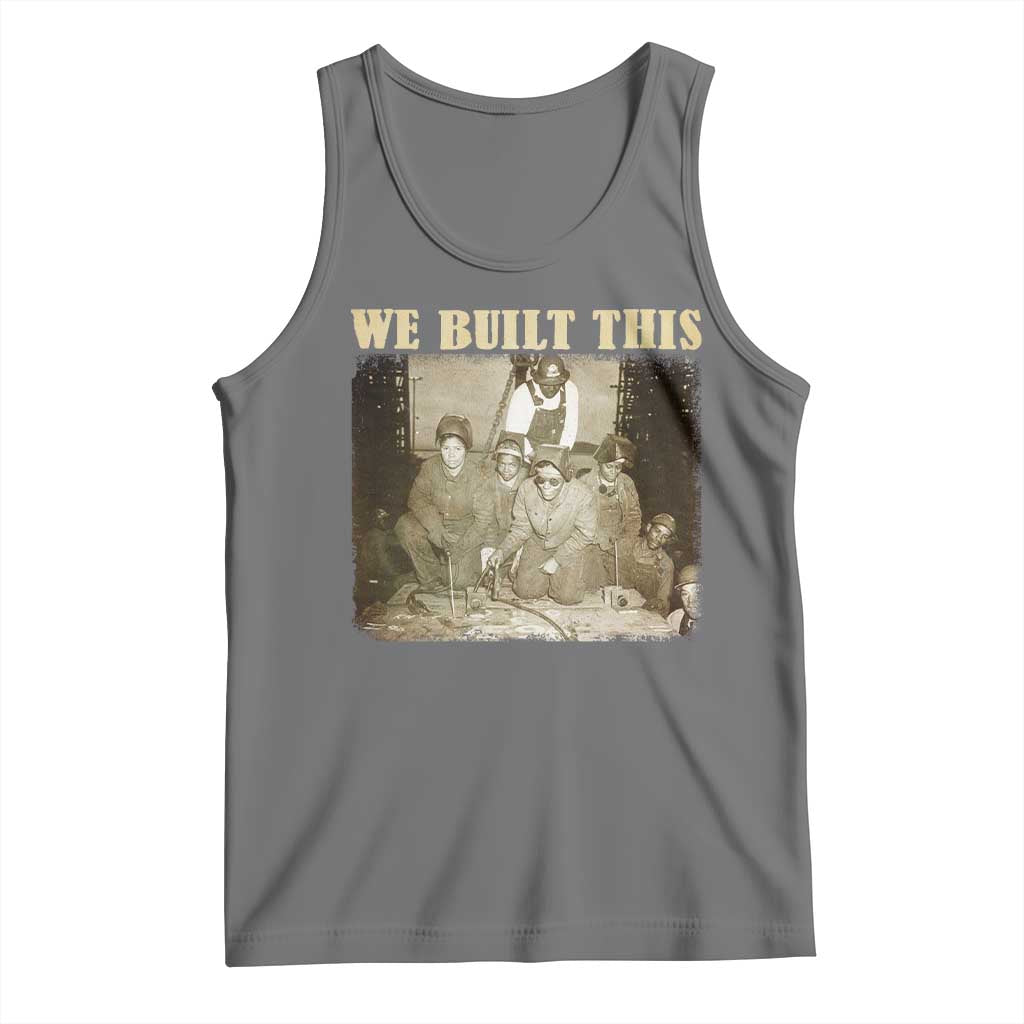 We Built African American Worker Tank Top Black History Month