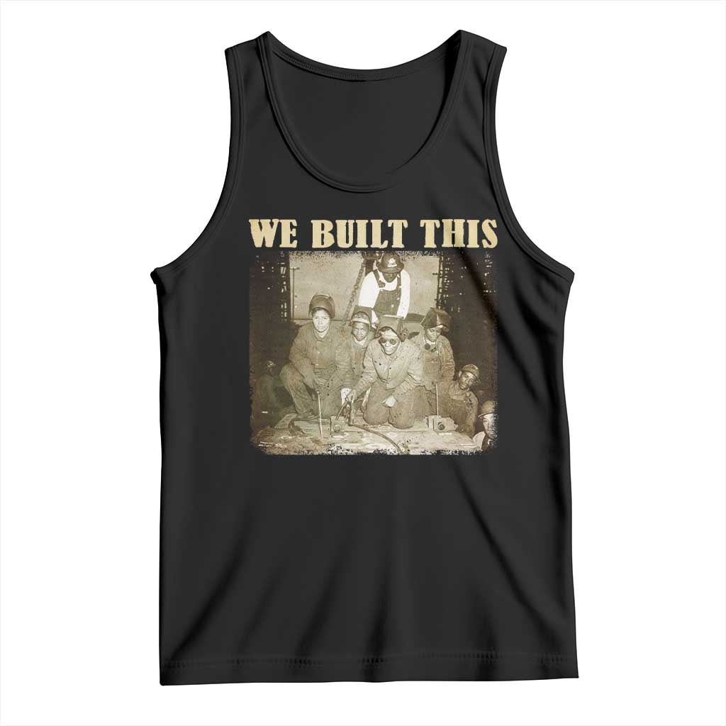 We Built African American Worker Tank Top Black History Month
