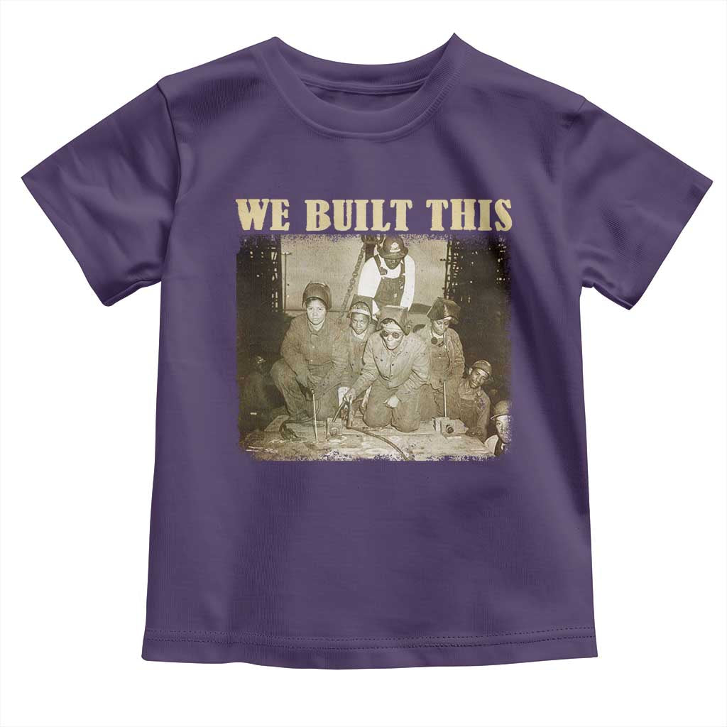 We Built African American Worker Toddler T Shirt Black History Month