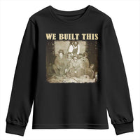 We Built African American Worker Youth Sweatshirt Black History Month