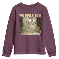 We Built African American Worker Youth Sweatshirt Black History Month