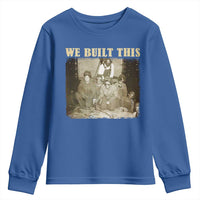 We Built African American Worker Youth Sweatshirt Black History Month