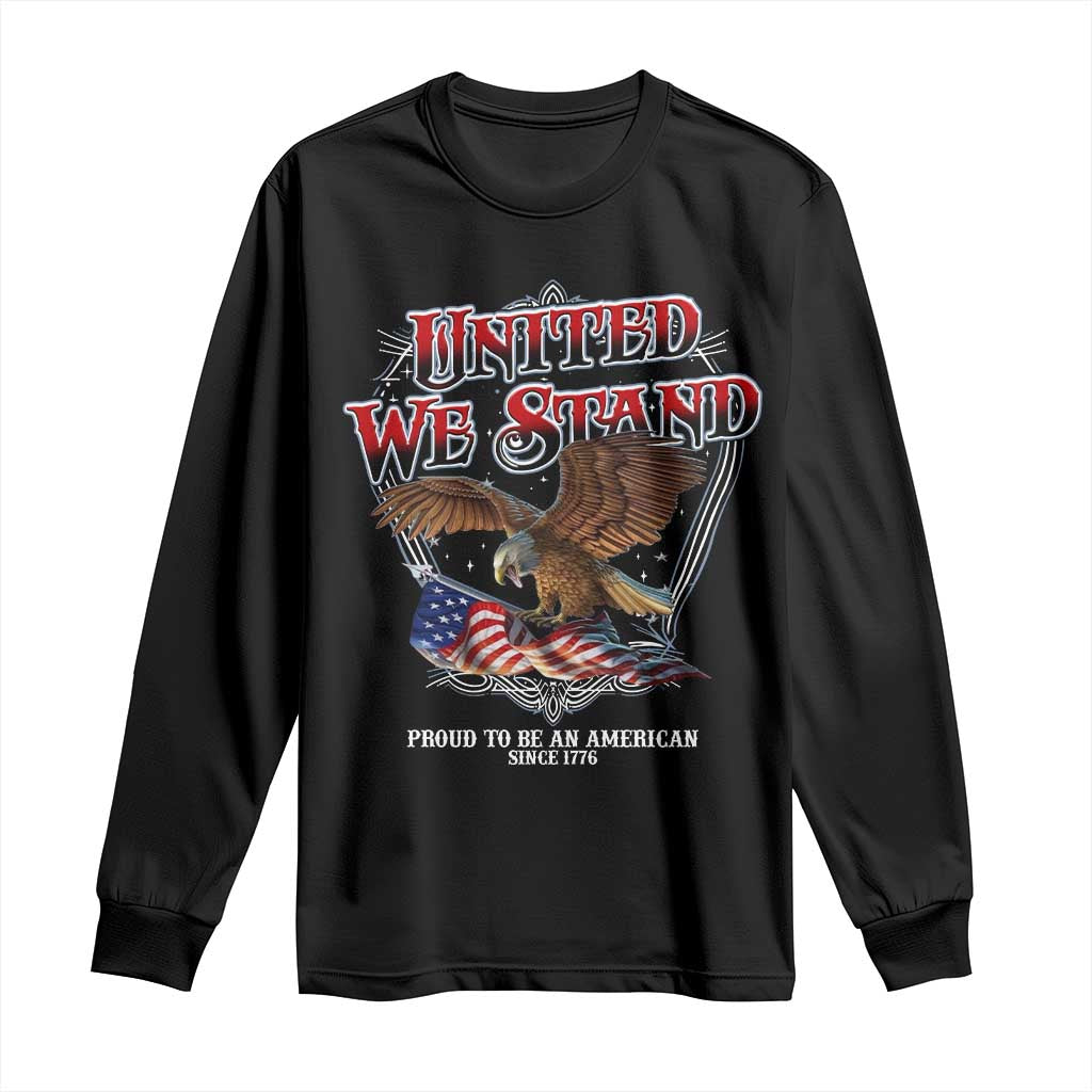 United We Stand Proud To Be An American Since 1776 Long Sleeve Shirt Patriotic USA Flag Eagle - Wonder Print Shop