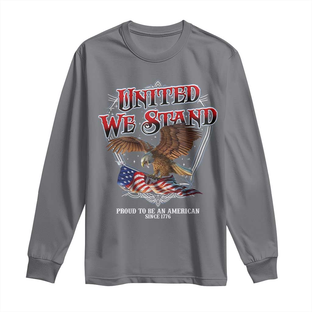 United We Stand Proud To Be An American Since 1776 Long Sleeve Shirt Patriotic USA Flag Eagle - Wonder Print Shop