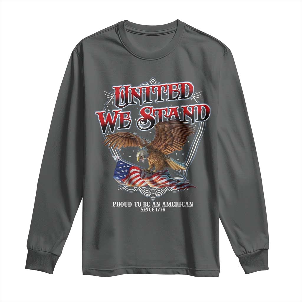 United We Stand Proud To Be An American Since 1776 Long Sleeve Shirt Patriotic USA Flag Eagle - Wonder Print Shop