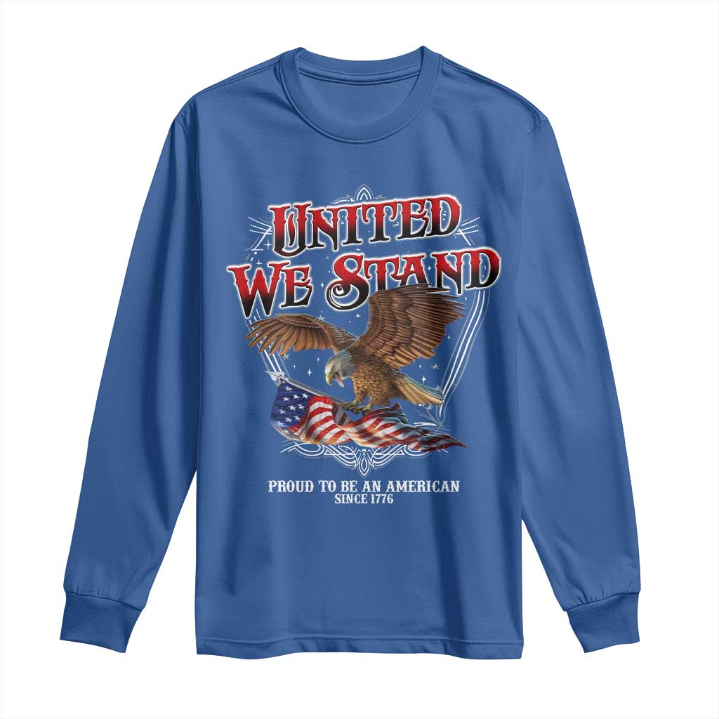 United We Stand Proud To Be An American Since 1776 Long Sleeve Shirt Patriotic USA Flag Eagle - Wonder Print Shop