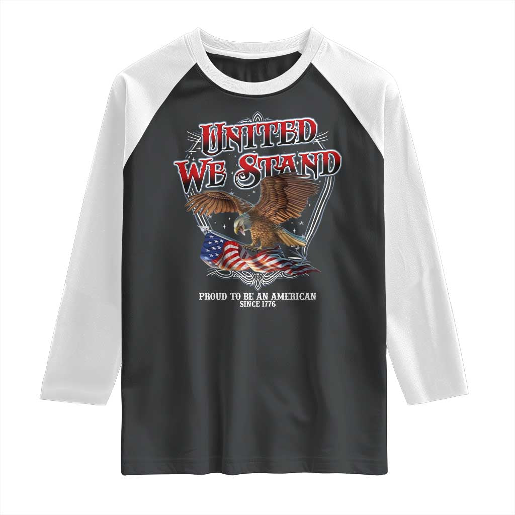 United We Stand Proud To Be An American Since 1776 Raglan Shirt Patriotic USA Flag Eagle - Wonder Print Shop