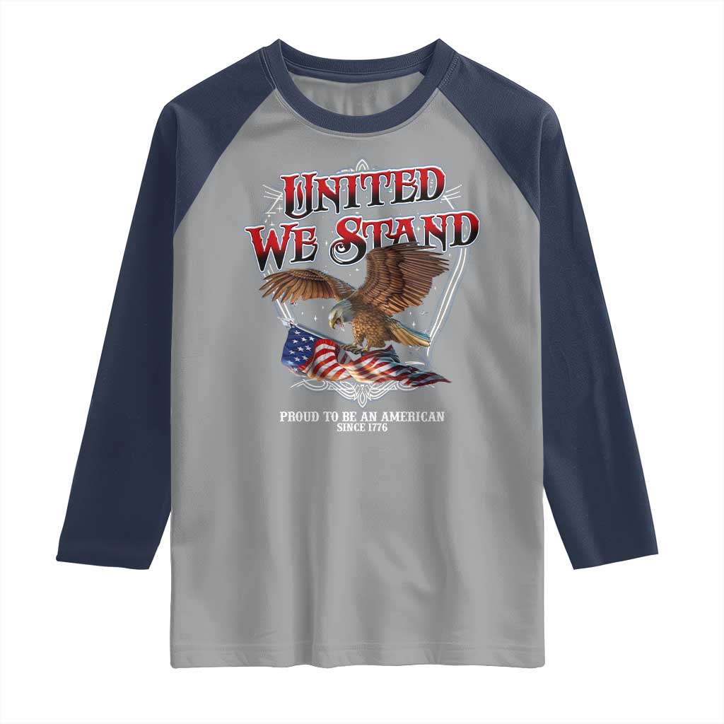United We Stand Proud To Be An American Since 1776 Raglan Shirt Patriotic USA Flag Eagle - Wonder Print Shop