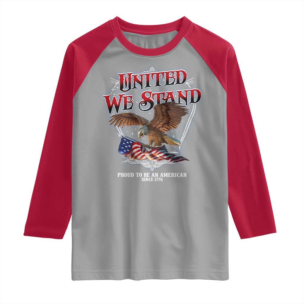United We Stand Proud To Be An American Since 1776 Raglan Shirt Patriotic USA Flag Eagle - Wonder Print Shop