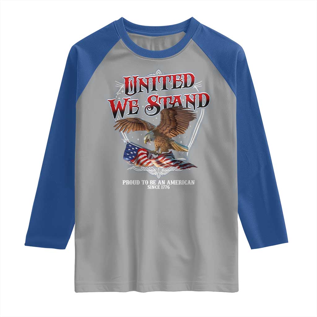 United We Stand Proud To Be An American Since 1776 Raglan Shirt Patriotic USA Flag Eagle - Wonder Print Shop