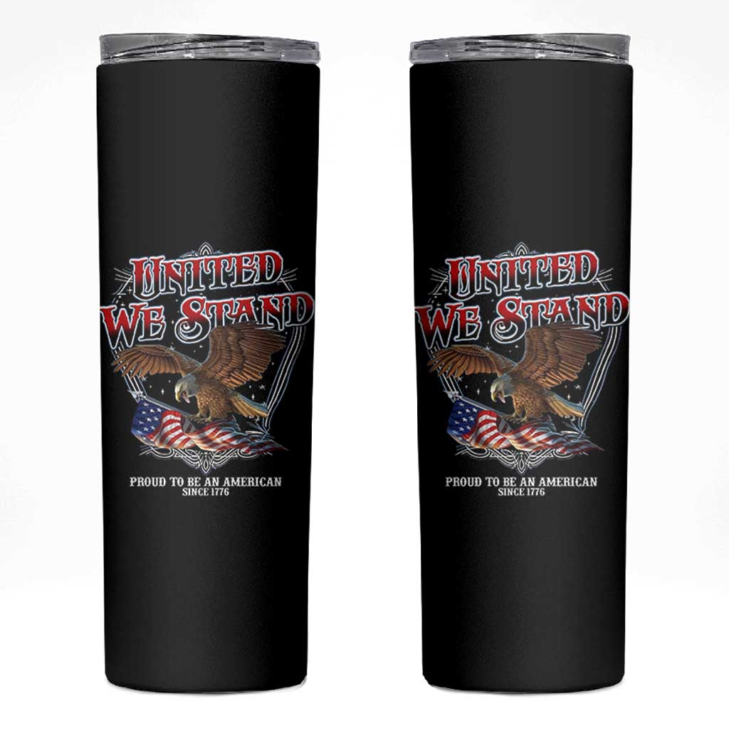 United We Stand Proud To Be An American Since 1776 Skinny Tumbler Patriotic USA Flag Eagle - Wonder Print Shop