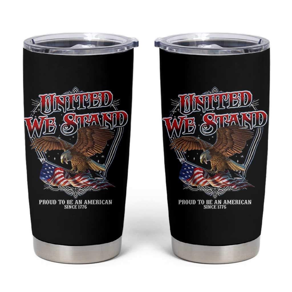 United We Stand Proud To Be An American Since 1776 Tumbler Cup Patriotic USA Flag Eagle - Wonder Print Shop