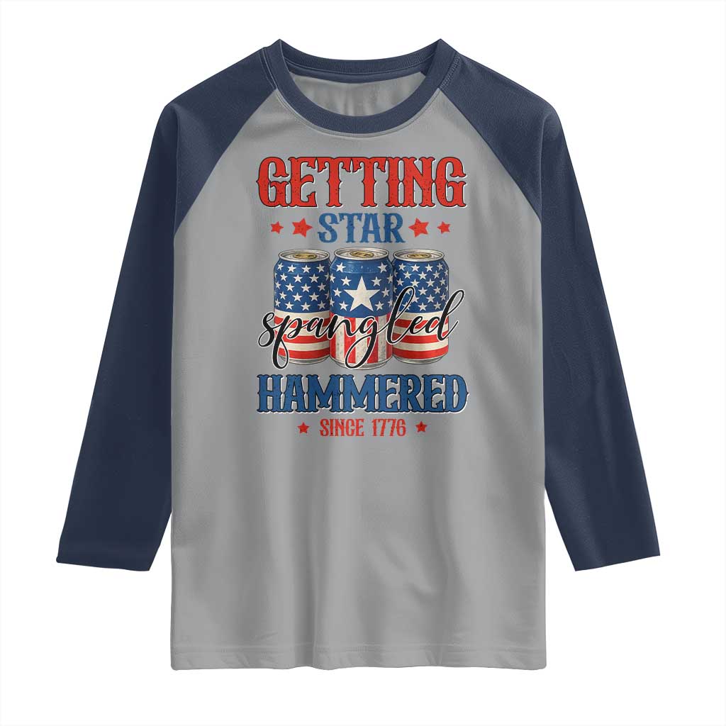 Funny Getting Star Spangled Hammered Since 1776 Raglan Shirt 4th of July Beers American Flag - Wonder Print Shop