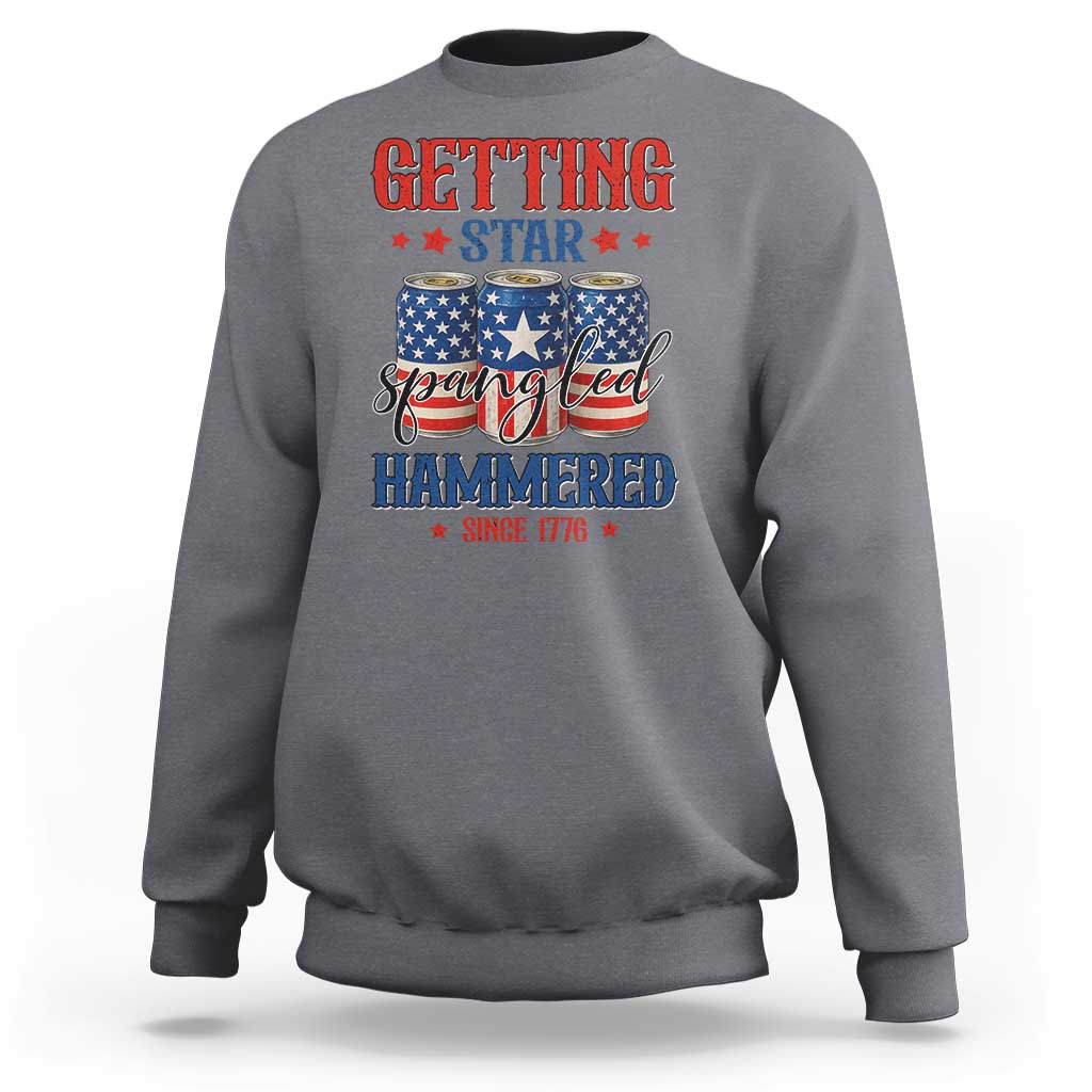 Funny Getting Star Spangled Hammered Since 1776 Sweatshirt 4th of July Beers American Flag - Wonder Print Shop