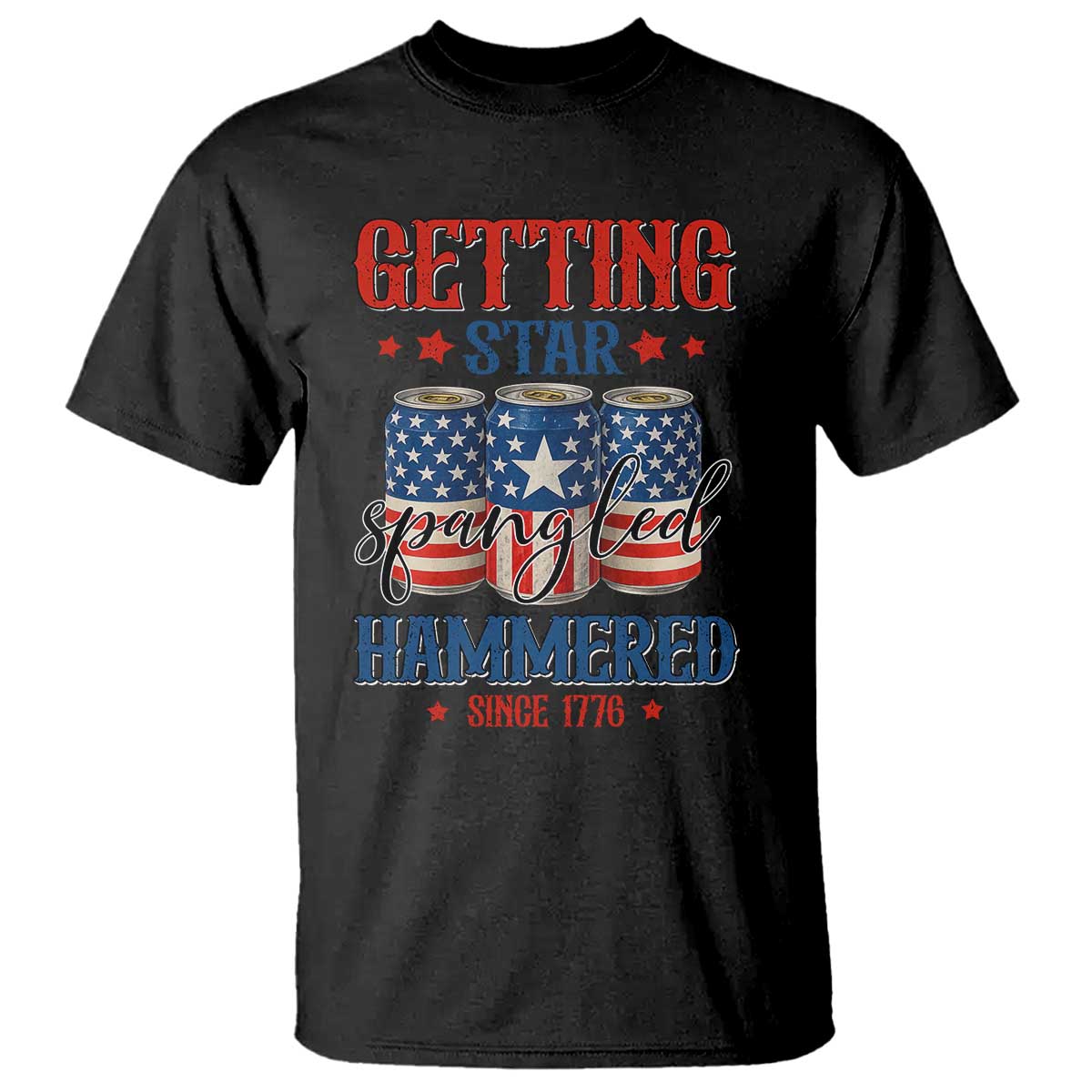 Funny Getting Star Spangled Hammered Since 1776 T Shirt 4th of July Beers American Flag - Wonder Print Shop