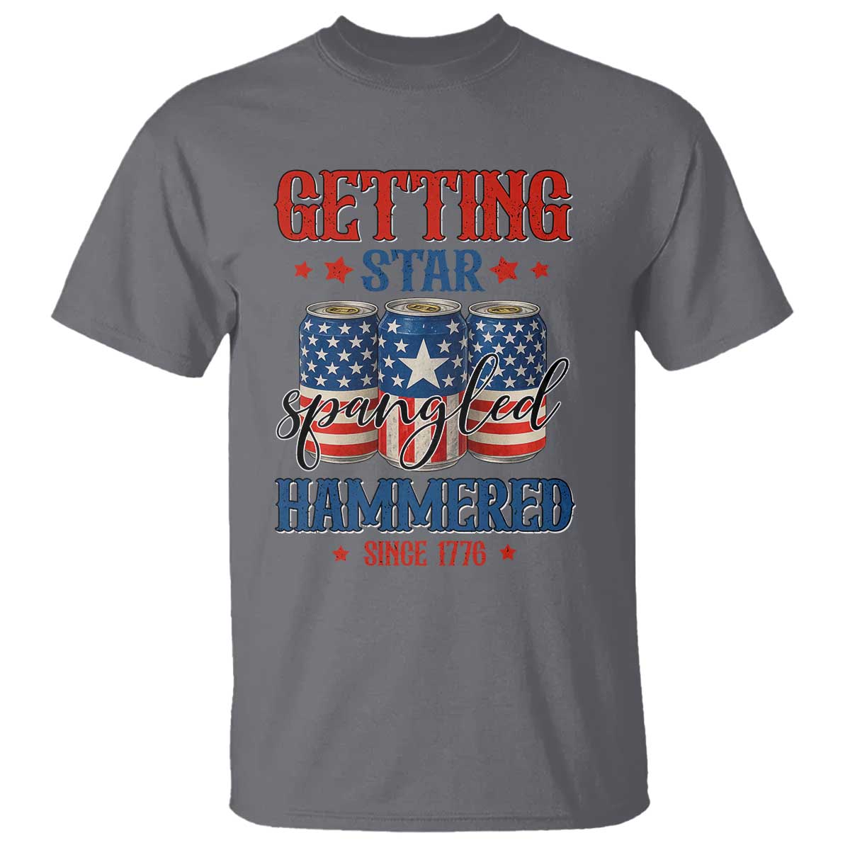 Funny Getting Star Spangled Hammered Since 1776 T Shirt 4th of July Beers American Flag - Wonder Print Shop