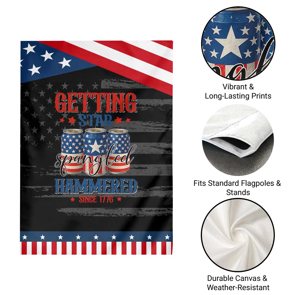 Funny Getting Star Spangled Hammered Since 1776 Garden Flag 4th of July Beers American Flag
