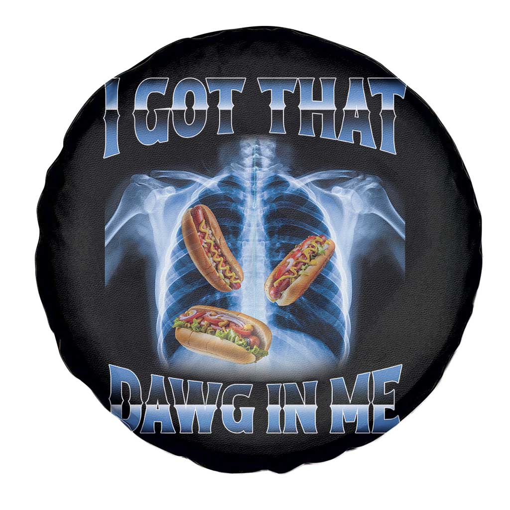 Funny Hot Dog Meme Spare Tire Cover I Got That Dawg In Me Hotdog Xray Humor
