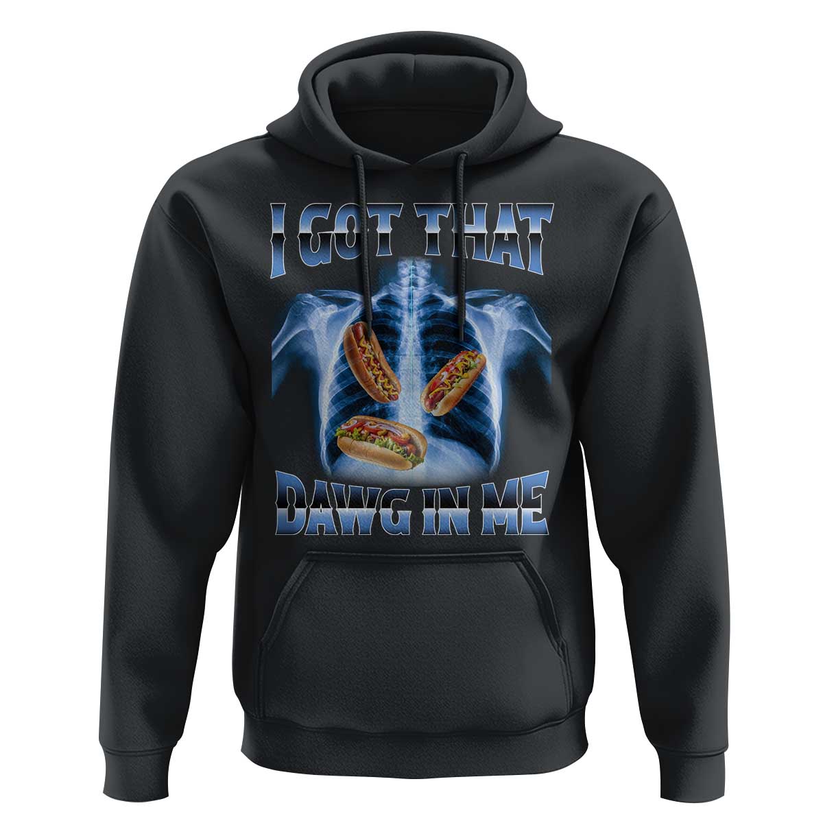 Funny Hot Dog Meme Hoodie I Got That Dawg In Me Hotdog Xray Humor