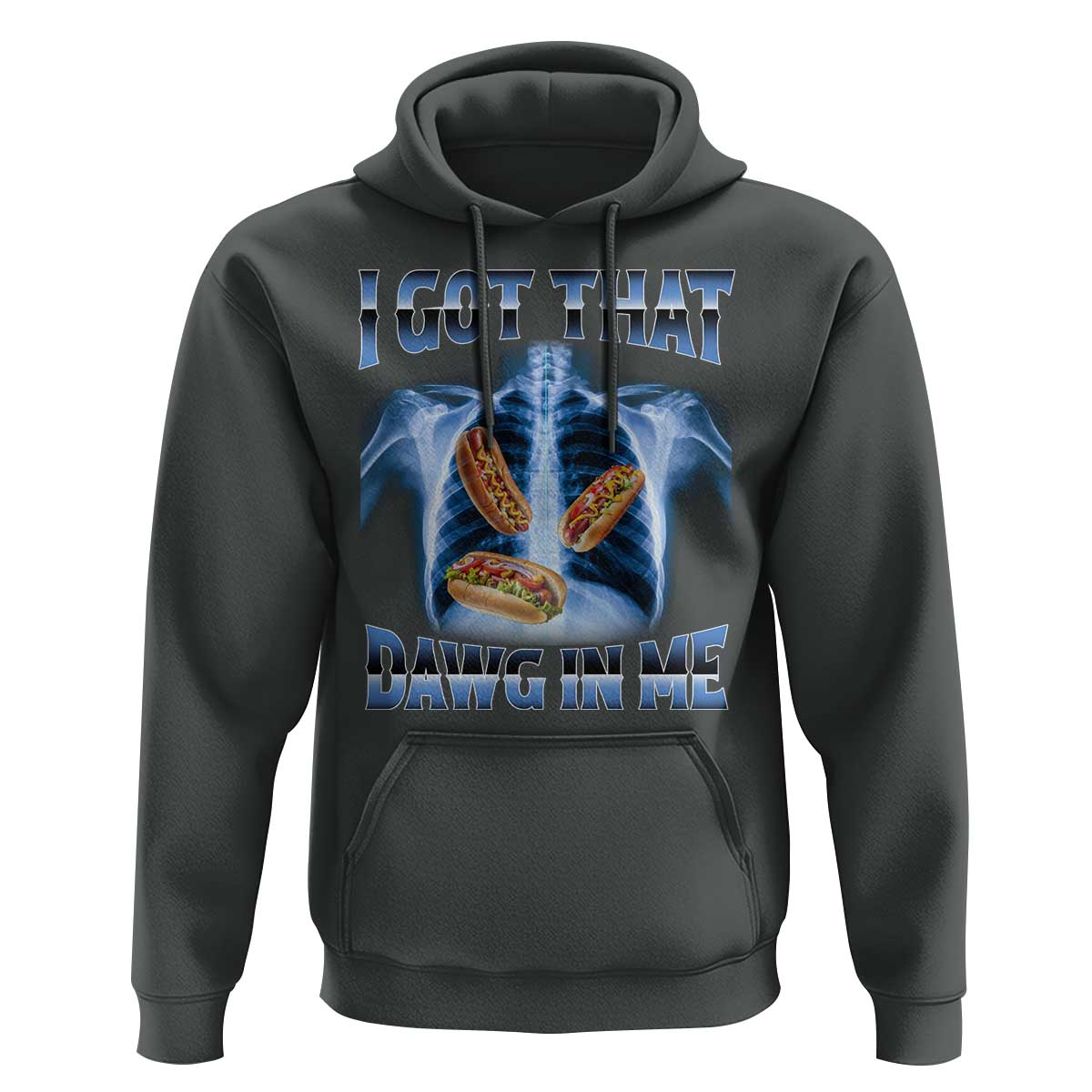 Funny Hot Dog Meme Hoodie I Got That Dawg In Me Hotdog Xray Humor