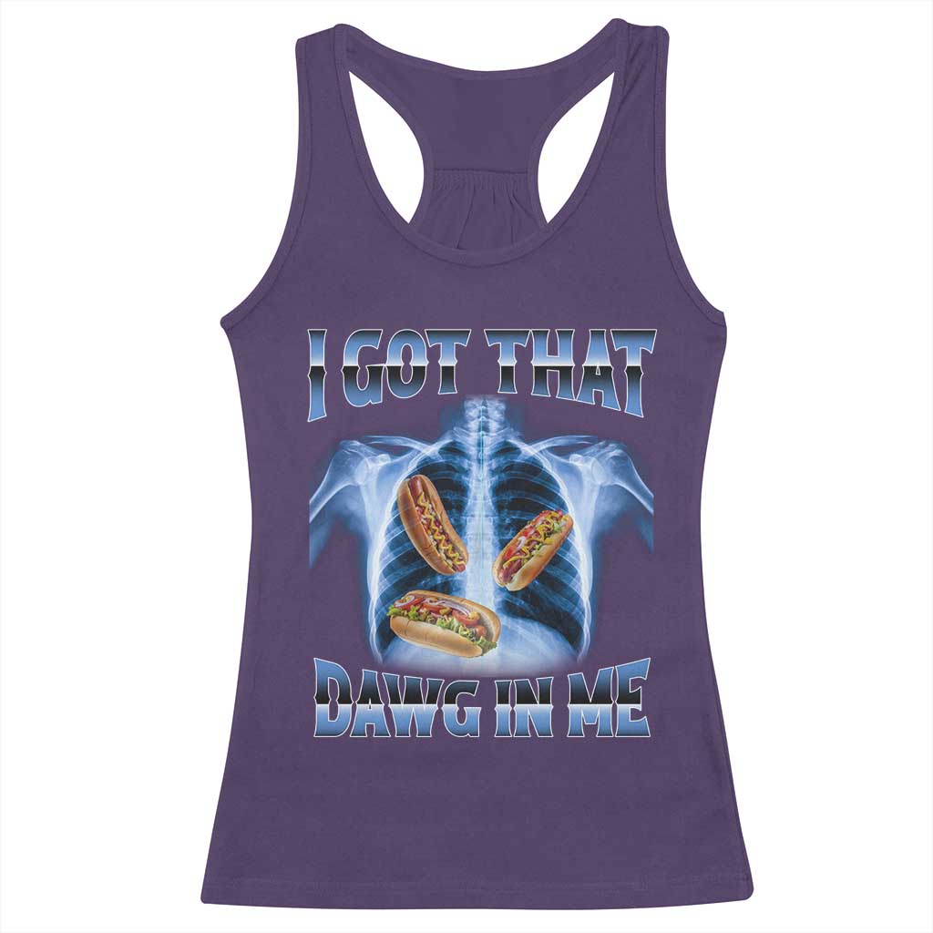 Funny Hot Dog Meme Racerback Tank Top I Got That Dawg In Me Hotdog Xray Humor