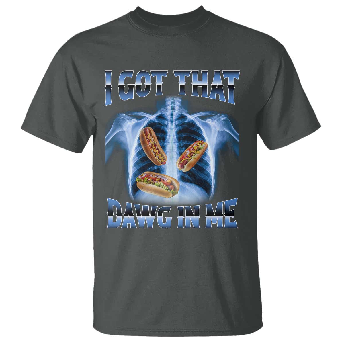 Funny Hot Dog Meme T Shirt I Got That Dawg In Me Hotdog Xray Humor