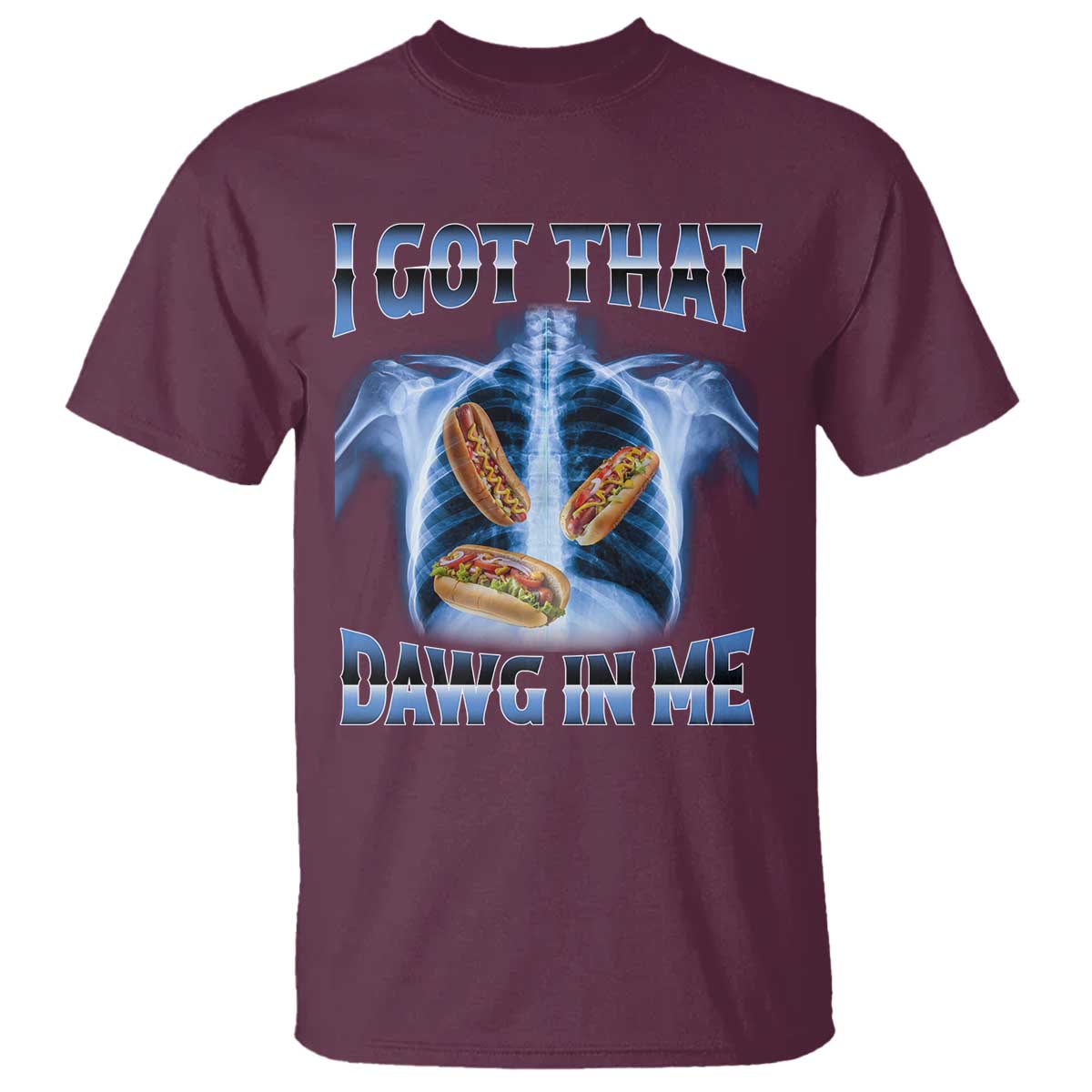 Funny Hot Dog Meme T Shirt I Got That Dawg In Me Hotdog Xray Humor