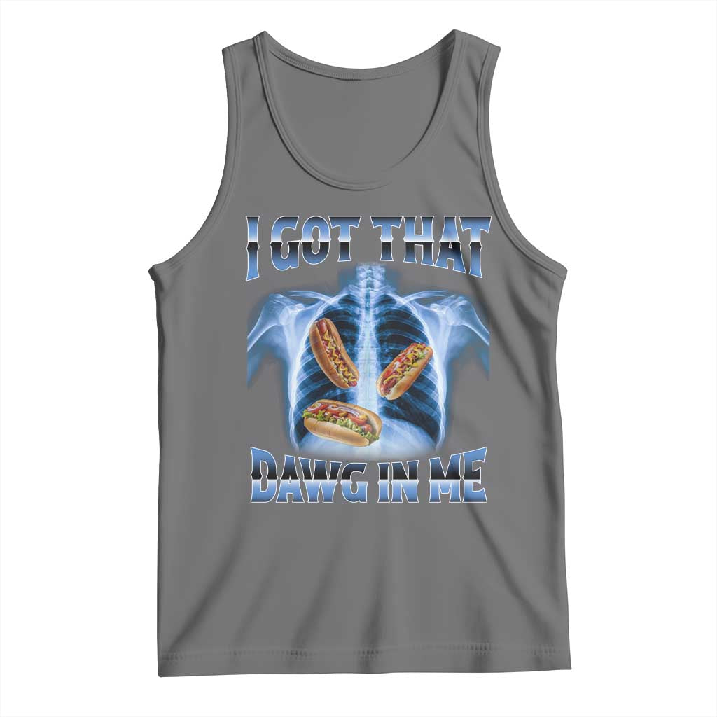 Funny Hot Dog Meme Tank Top I Got That Dawg In Me Hotdog Xray Humor