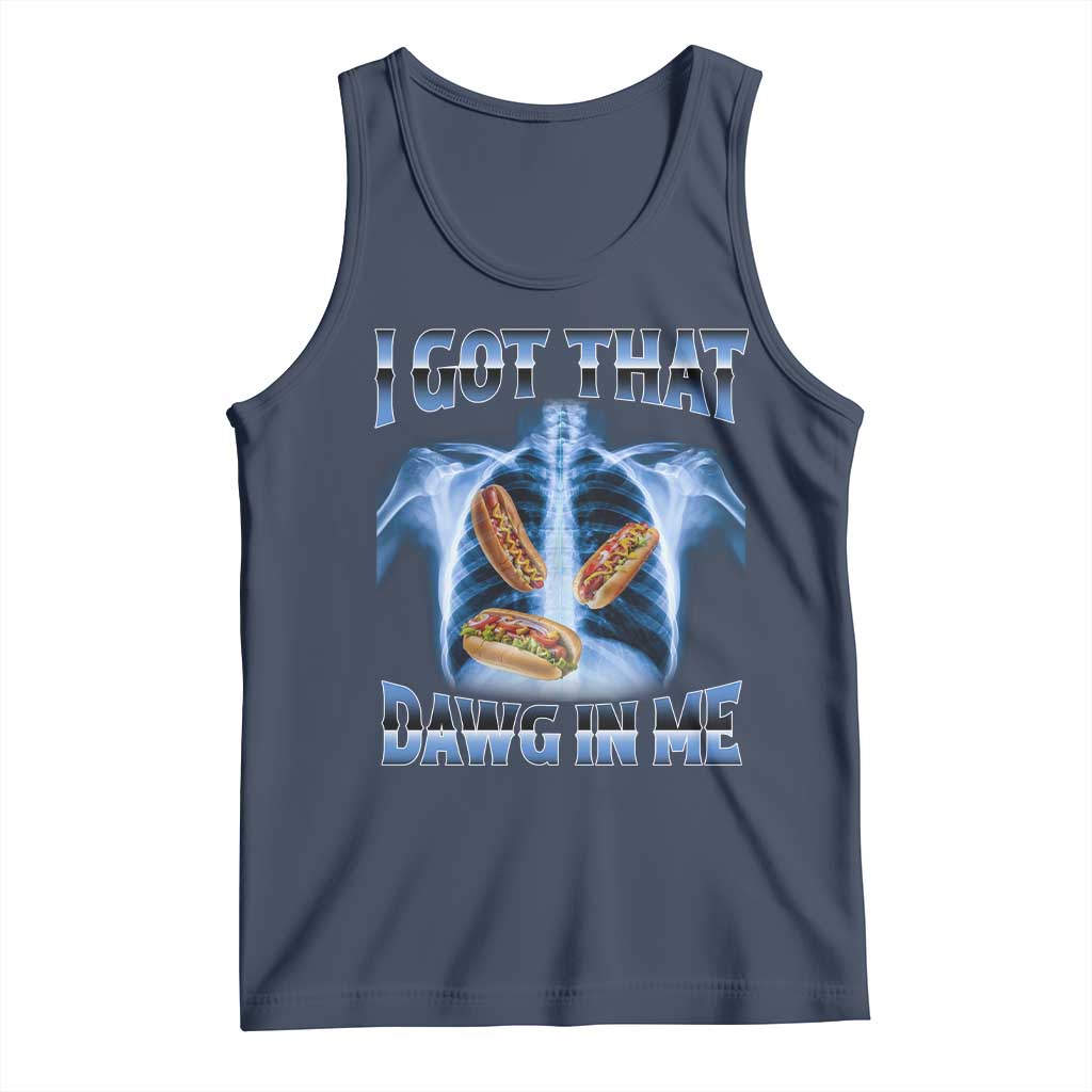 Funny Hot Dog Meme Tank Top I Got That Dawg In Me Hotdog Xray Humor