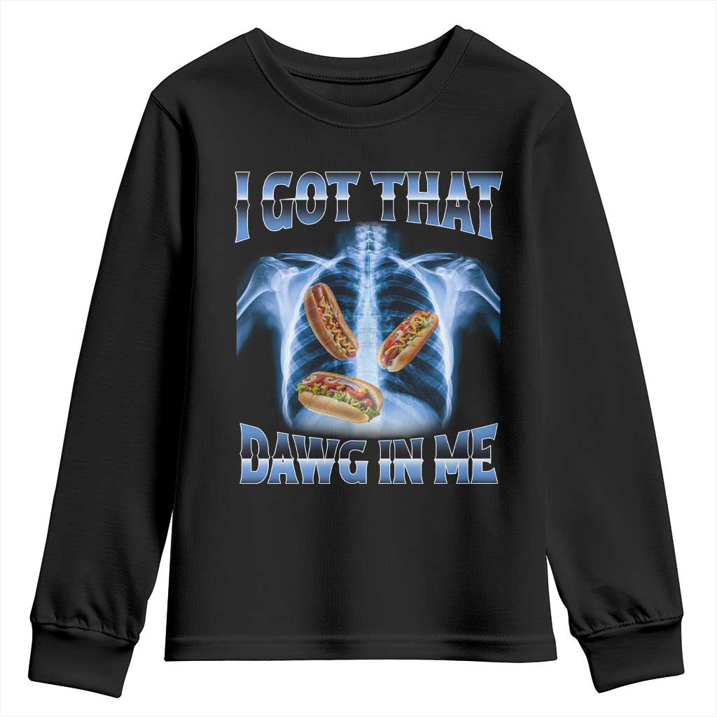Funny Hot Dog Meme Youth Sweatshirt I Got That Dawg In Me Hotdog Xray Humor