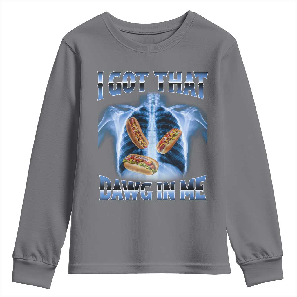 Funny Hot Dog Meme Youth Sweatshirt I Got That Dawg In Me Hotdog Xray Humor