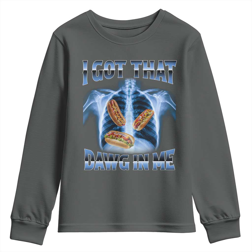 Funny Hot Dog Meme Youth Sweatshirt I Got That Dawg In Me Hotdog Xray Humor