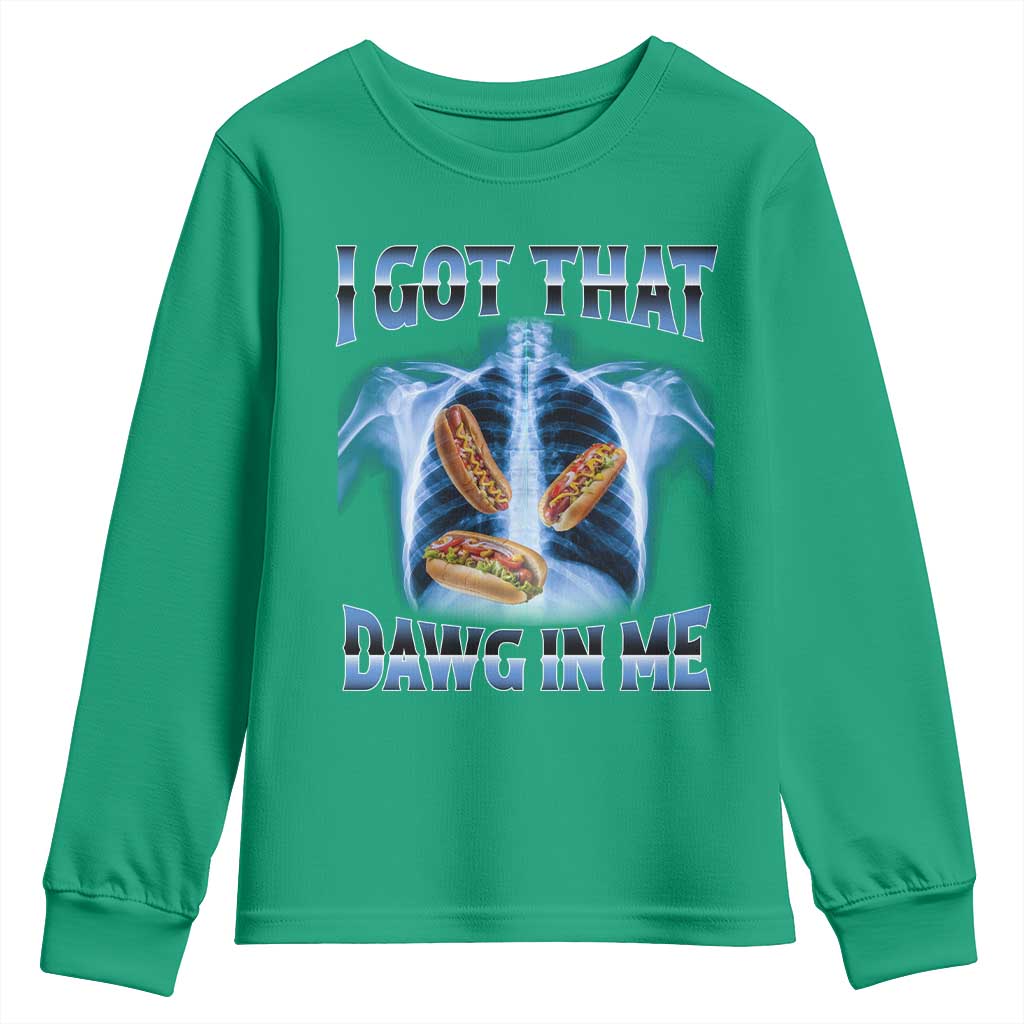 Funny Hot Dog Meme Youth Sweatshirt I Got That Dawg In Me Hotdog Xray Humor
