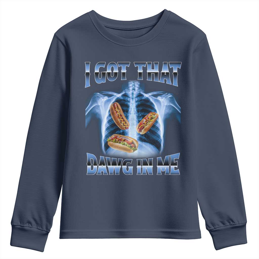 Funny Hot Dog Meme Youth Sweatshirt I Got That Dawg In Me Hotdog Xray Humor