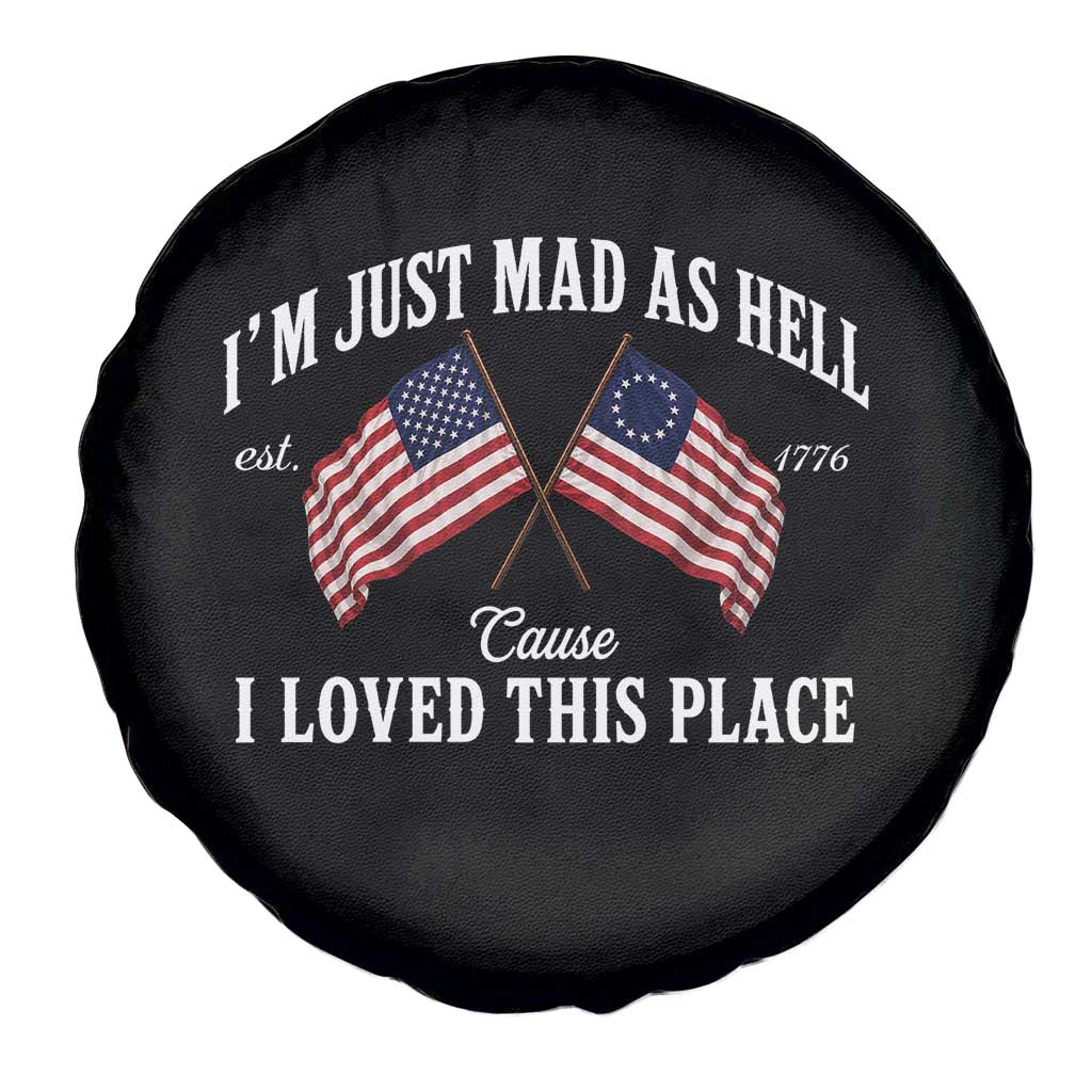 I'm Just Mad As Hell Cause I Loved This Place Spare Tire Cover 4th of July