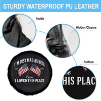 I'm Just Mad As Hell Cause I Loved This Place Spare Tire Cover 4th of July