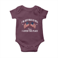 I'm Just Mad As Hell Cause I Loved This Place Baby Onesie 4th of July